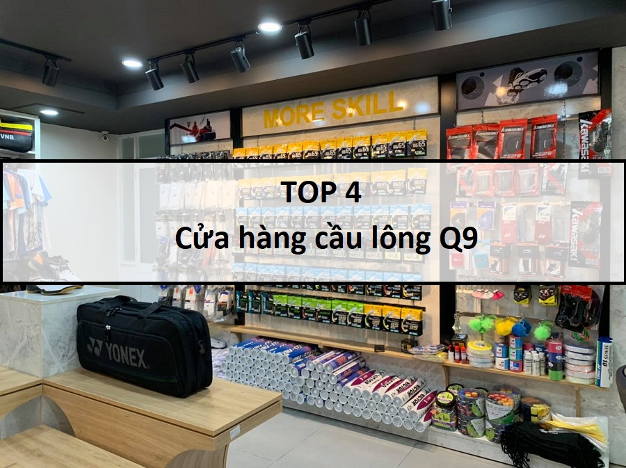 Top 4 cửa hàng cầu lông QUẬN 9 giá rẻ, chất lượng, uy tín