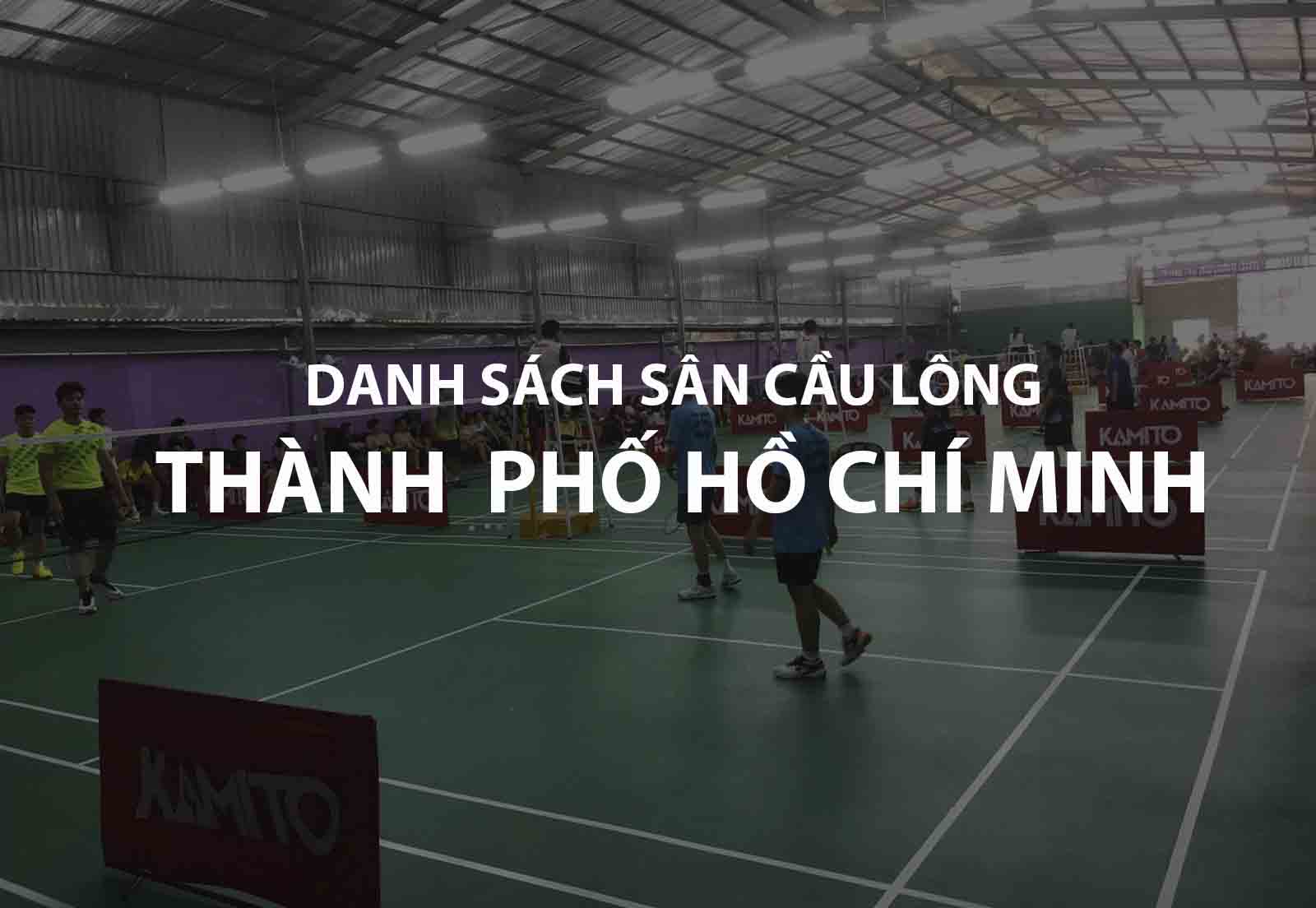 DANH SÁCH SÂN CẦU LÔNG THÀNH  PHỐ HỒ CHÍ MINH