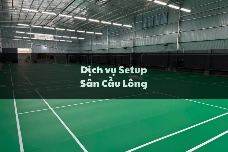 Dịch vụ setup Sân Cầu Lông - Thế Giới Sport