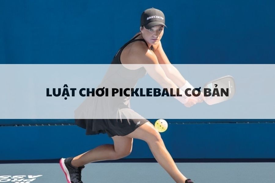 Luật chơi pickleball cơ bản bạn cần nắm