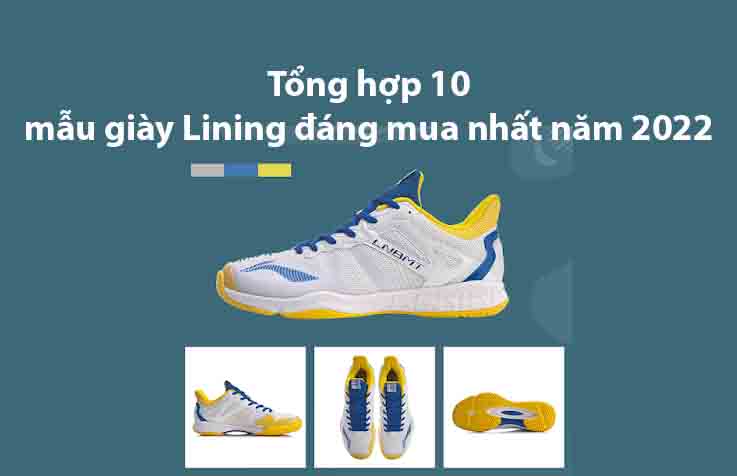 Tổng hợp 10 mẫu giày Lining đáng mua nhất năm 2022